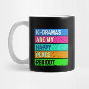 K-Dramas are my happy place periodt Mug